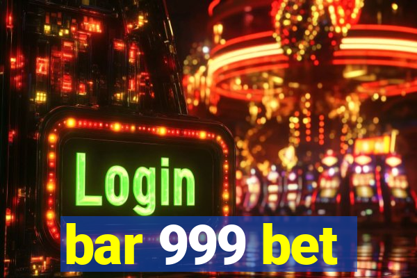 bar 999 bet